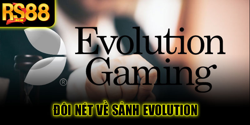 Đôi nét về sảnh Evolution