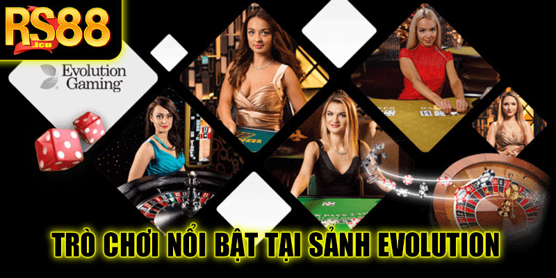 Điểm nổi bật của Sảnh Evolution tại RS88