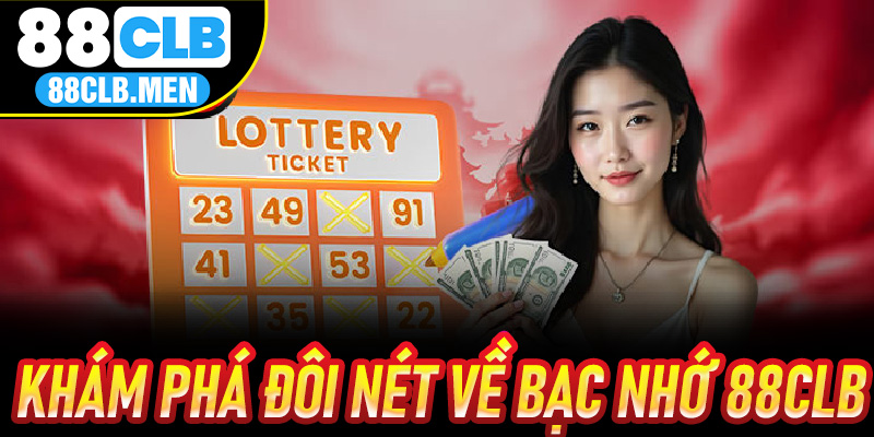 Khám Phá Đôi Nét Về Bạc Nhớ 88CLB