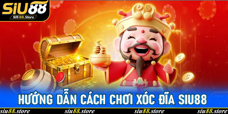 Hướng dẫn cách chơi Xóc Đĩa Siu88 từ cơ bản đến nâng cao