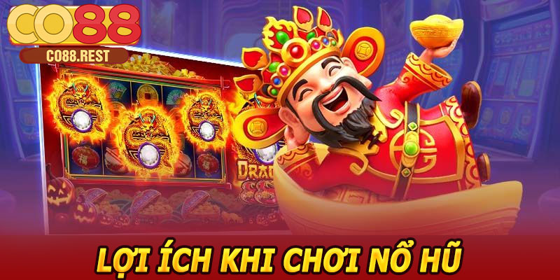 Lợi ích khi chơi Nổ Hũ Cung Hỷ Phát Tài CO88