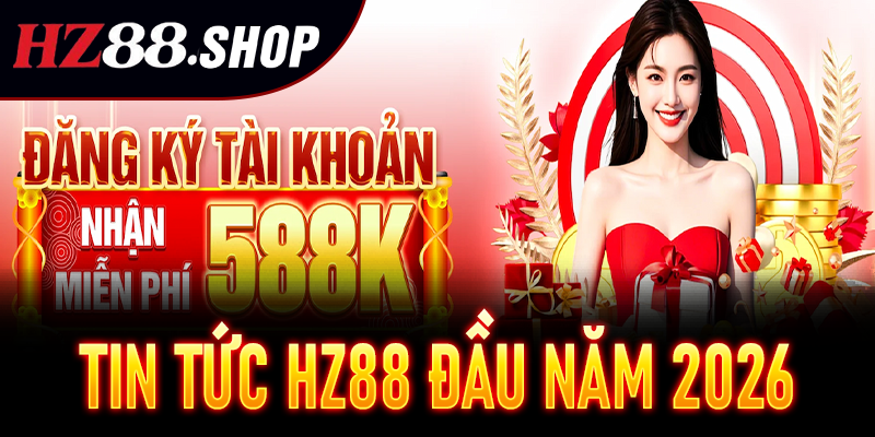 Tin Tức HZ88 đầu năm 2026 – Những thay đổi lớn trong nền tảng